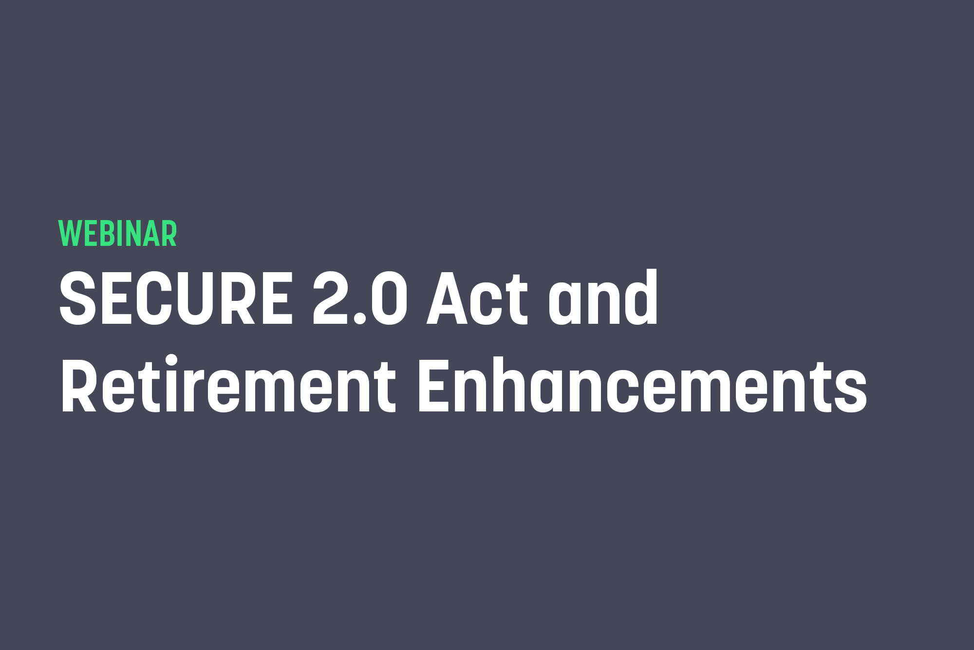 SECURE 2.0 Act and Retirement Enhancements